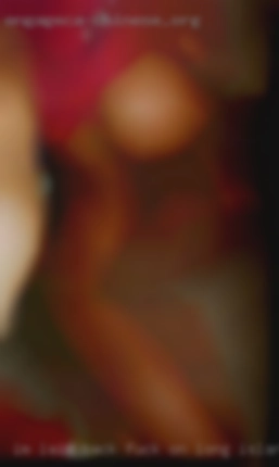 I'm laid fuck on Long Island back, fun loving and d/d free.